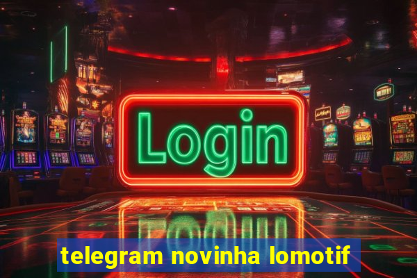 telegram novinha lomotif